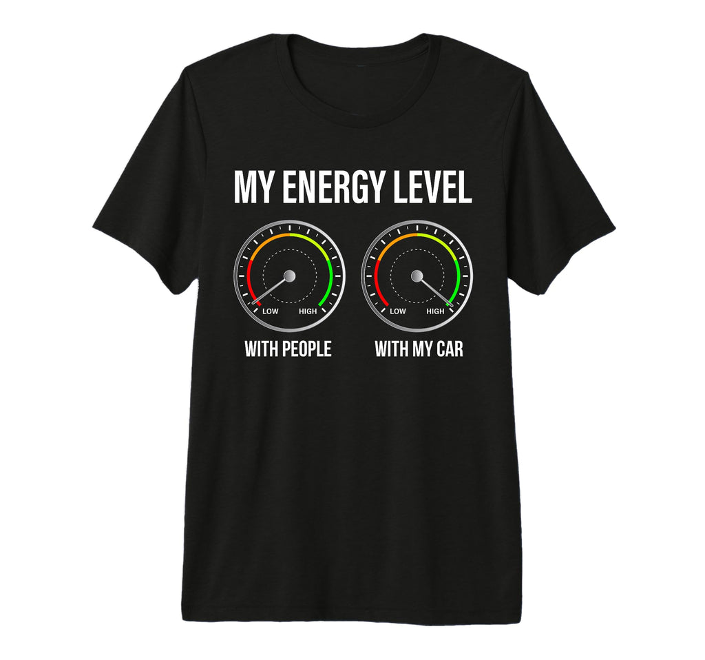 Car Enthusiast My Energy Level Funny T-Shirt - Aesthetic Graphic Men Women - T-Shirt, Sweatshirt, Hoodie