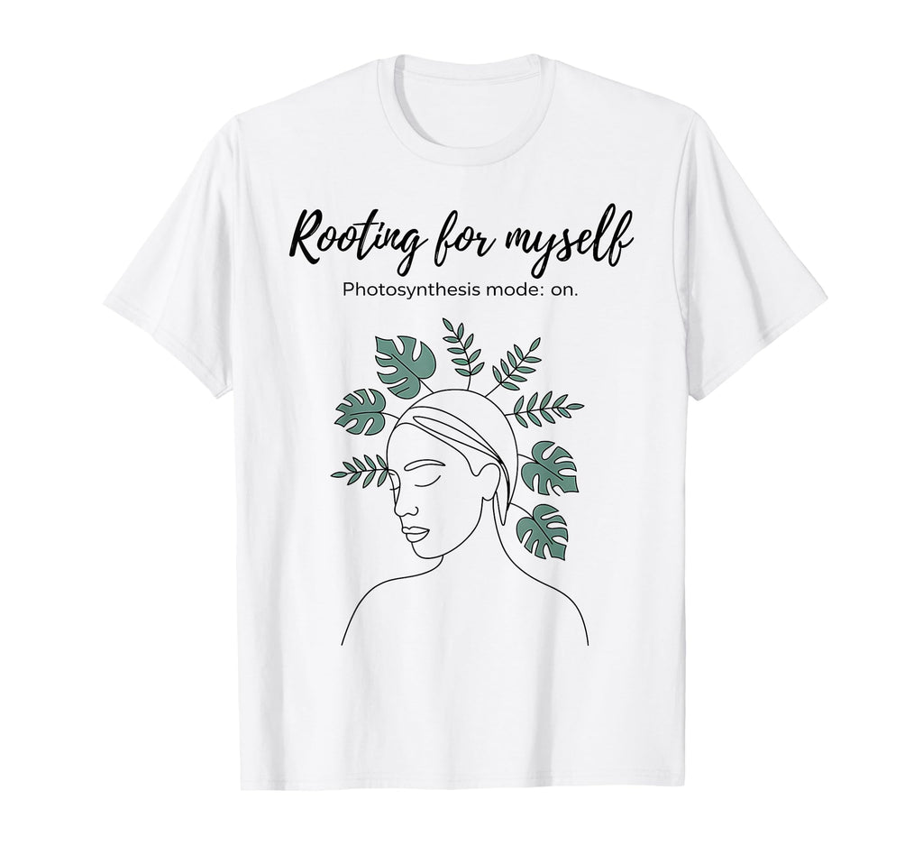 Rooting Myself Gardening Plant Lover T-Shirt - Casual Everyday Wear Unisex - T-Shirt, Sweatshirt, Hoodie