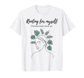 Rooting Myself Gardening Plant Lover T-Shirt - Casual Everyday Wear Unisex - T-Shirt, Sweatshirt, Hoodie