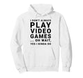 I Dont Always Play Video Games Funny Hoodie - Fun Novelty Design Unisex - T-Shirt, Sweatshirt, Hoodie