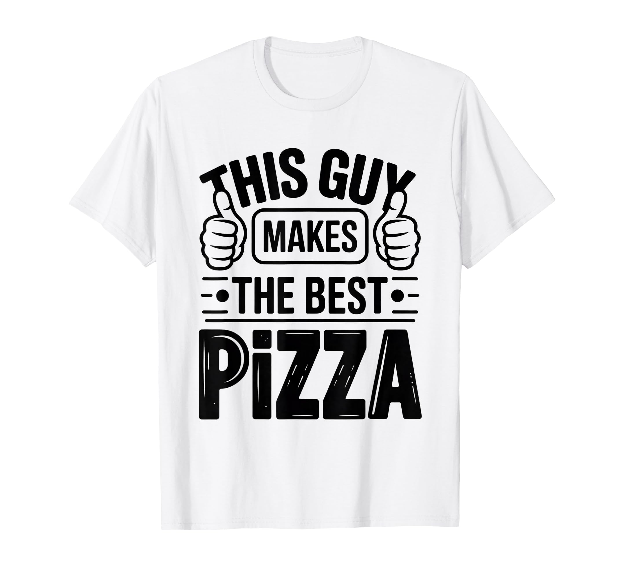This Guy Makes Best Pizza Bold Typography T-Shirt - Unique Graphic Unisex - T-Shirt, Sweatshirt, Hoodie