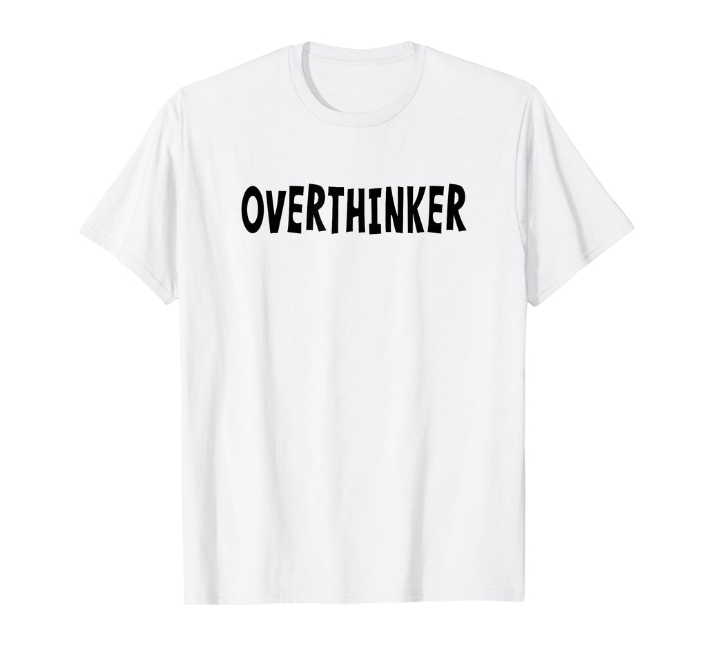 Overthinker Black Lettering T-Shirt - Minimalist Print Men Women - T-Shirt, Sweatshirt, Hoodie