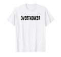 Overthinker Black Lettering T-Shirt - Minimalist Print Men Women - T-Shirt, Sweatshirt, Hoodie