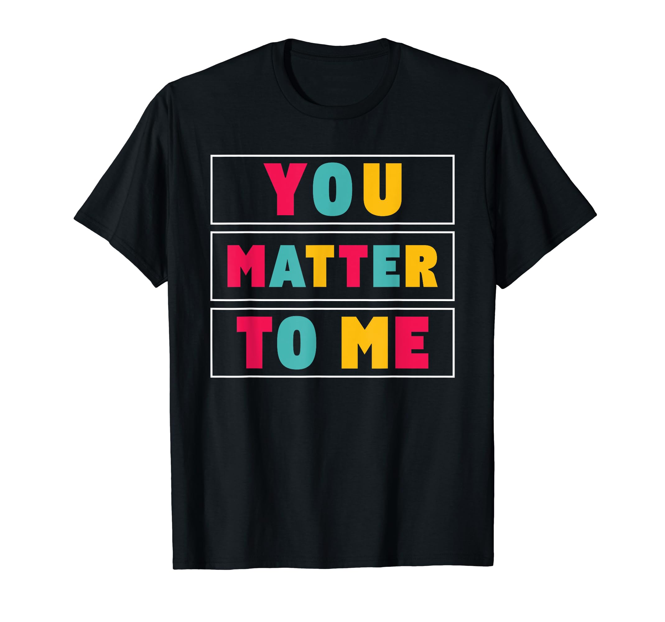 You Matter To Me Mental Health Support T-Shirt - Unique Graphic for Adults - T-Shirt, Sweatshirt, Hoodie
