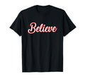 Believe Inspirational Faith T-Shirt - Fun Novelty Design for Adults - T-Shirt, Sweatshirt, Hoodie
