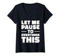 Womens Let Me Pause To Overthink This T-Shirt - Custom Art Print Men Women - T-Shirt, Sweatshirt, Hoodie