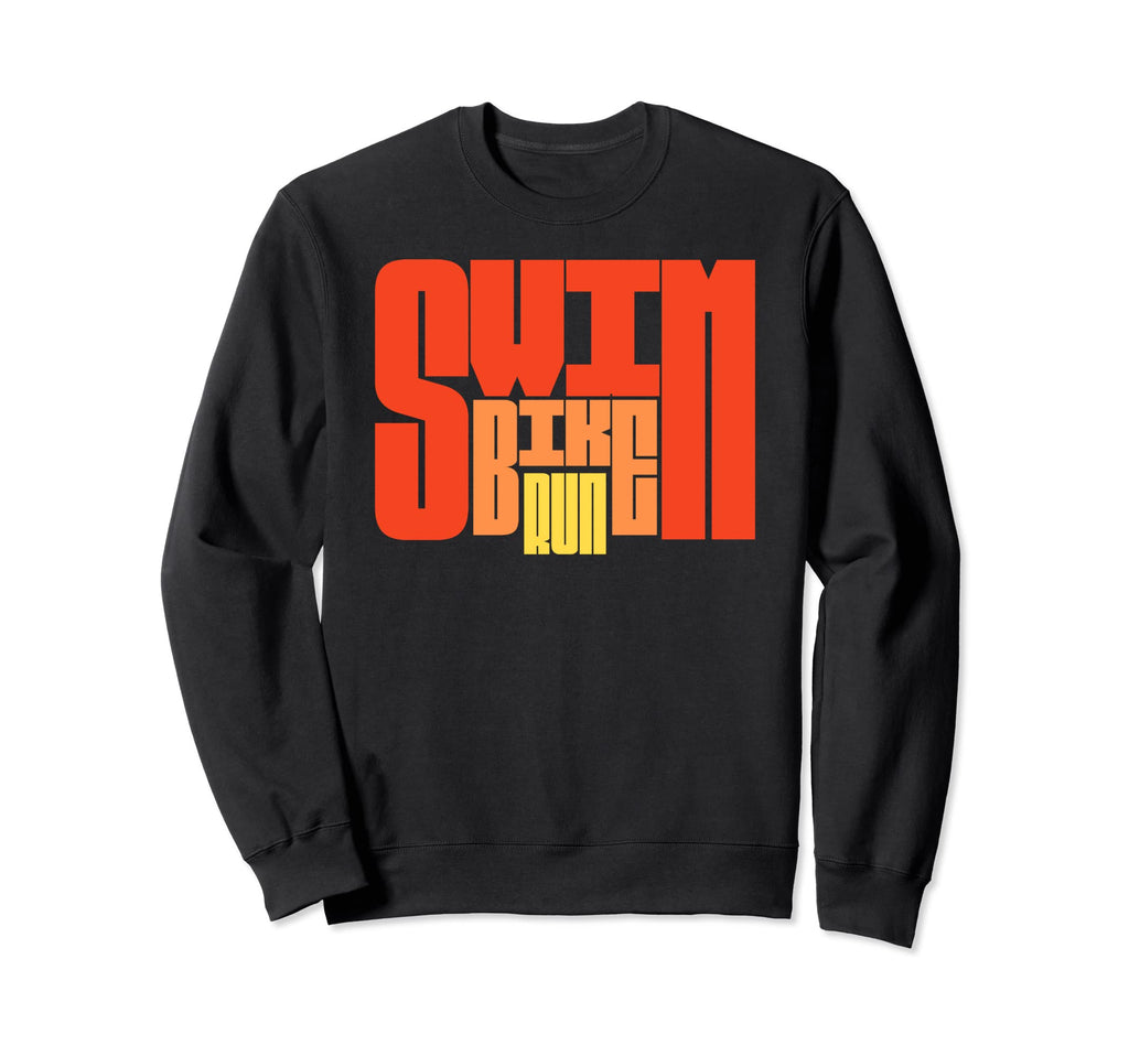 Swim Bike Run Triathlon Triathlete Sweatshirt - Trendy Graphic Unisex - T-Shirt, Sweatshirt, Hoodie