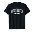 Overthinker Funny True 24 7 T-Shirt - Graphic Print Unisex - T-Shirt, Sweatshirt, Hoodie