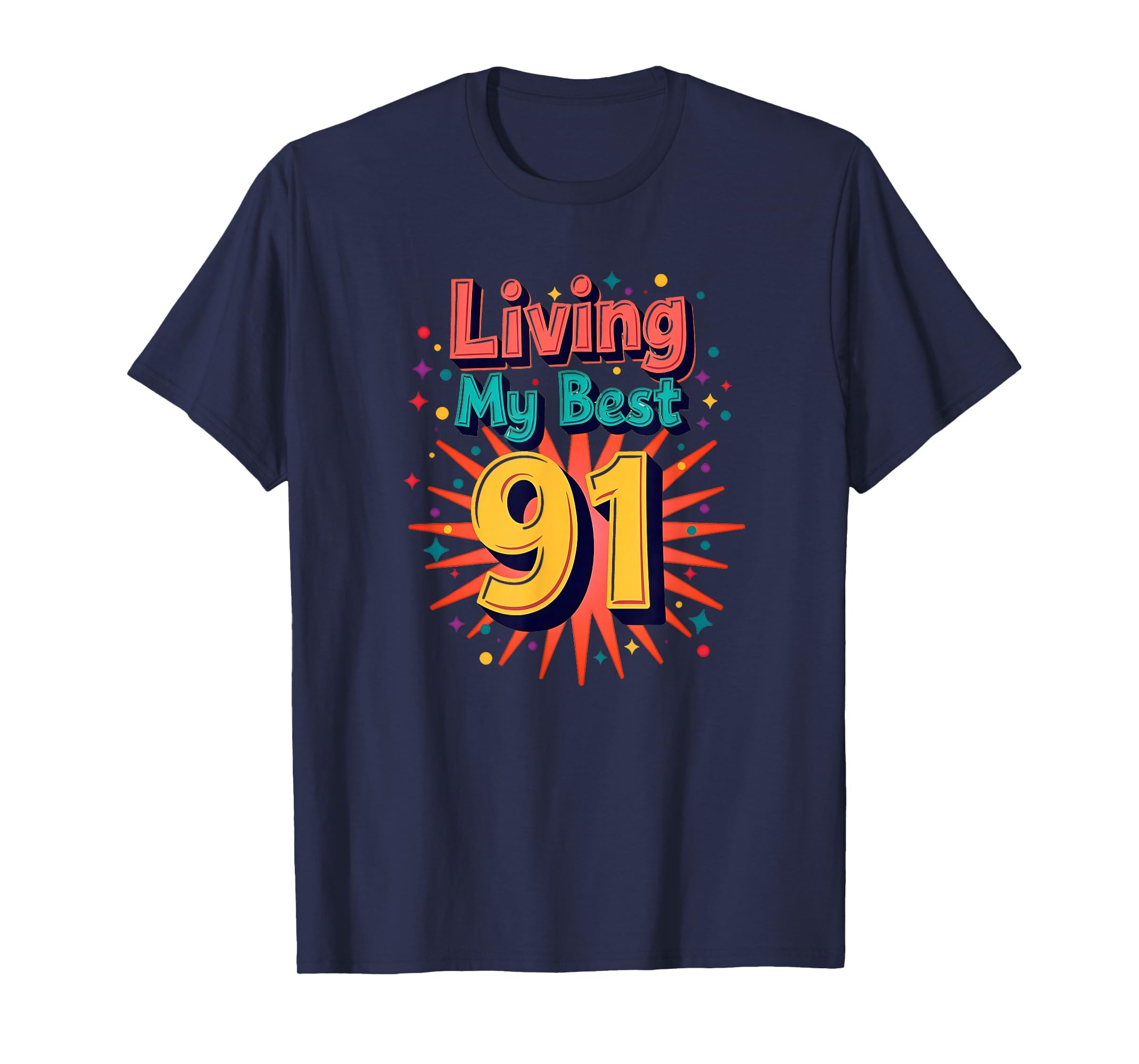 Living My Best 91 Birthday Gift T-Shirt - Aesthetic Graphic for Adults - T-Shirt, Sweatshirt, Hoodie