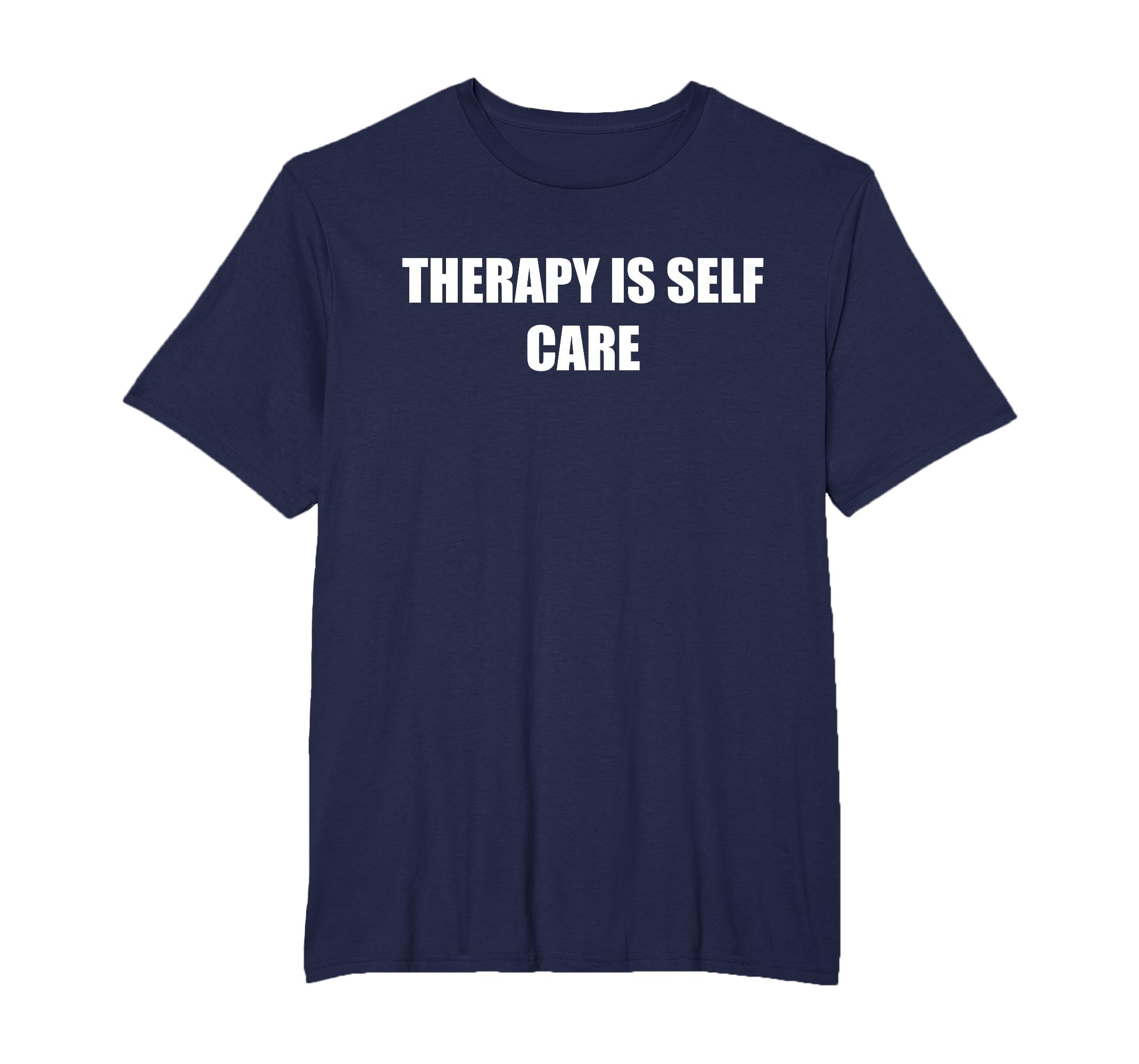 Therapy Is Self Care Mens Big And T-Shirt - Fun Novelty Design for Adults - T-Shirt, Sweatshirt, Hoodie