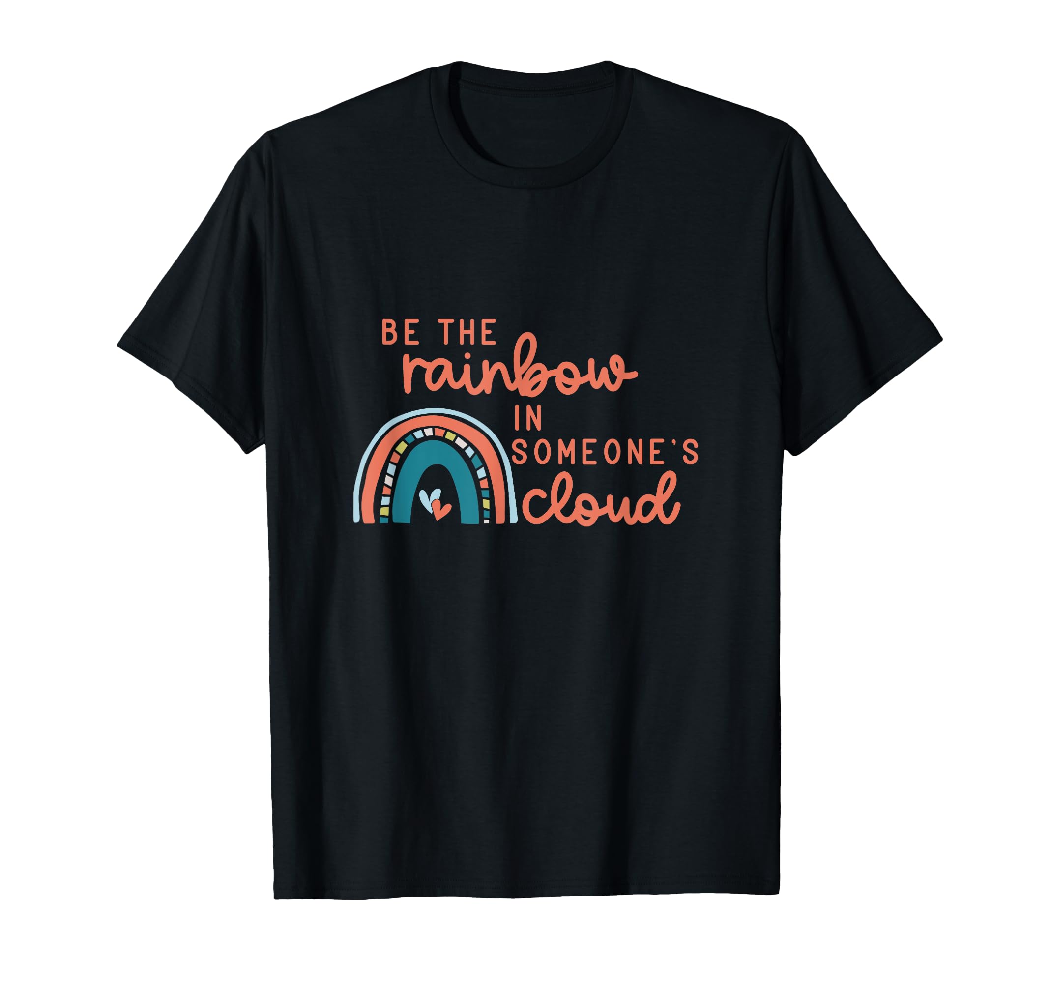 Be Rainbow Someone Elses Cloud Be T-Shirt - Aesthetic Graphic Men Women - T-Shirt, Sweatshirt, Hoodie
