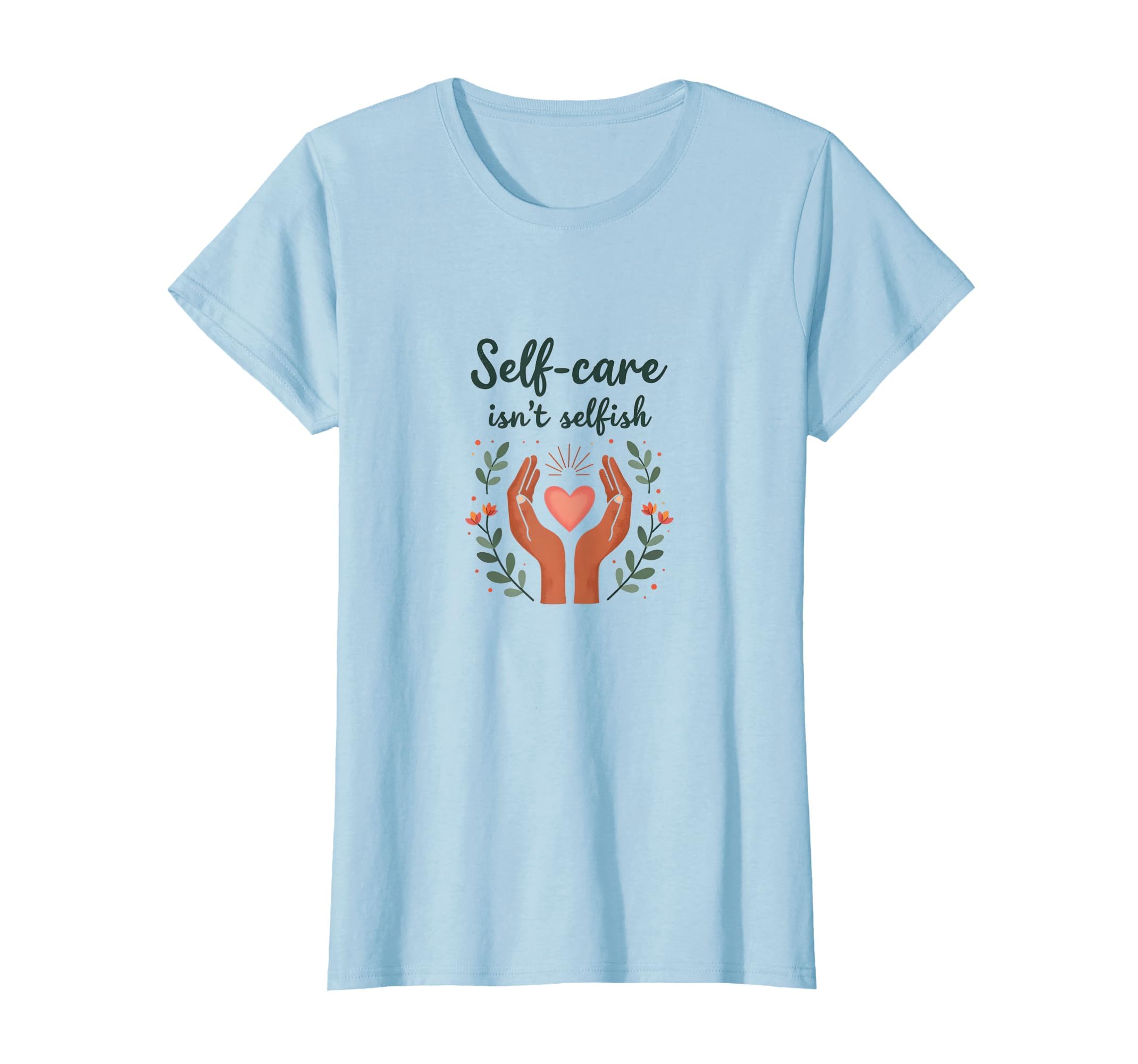 Self Care Isnt Selfish Mental Health T-Shirt - Unique Graphic Men Women - T-Shirt, Sweatshirt, Hoodie