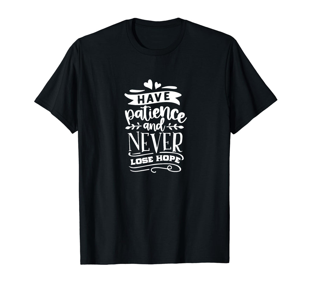 Have Patience And Never Lose Hope T-Shirt - Aesthetic Graphic Men Women - T-Shirt, Sweatshirt, Hoodie