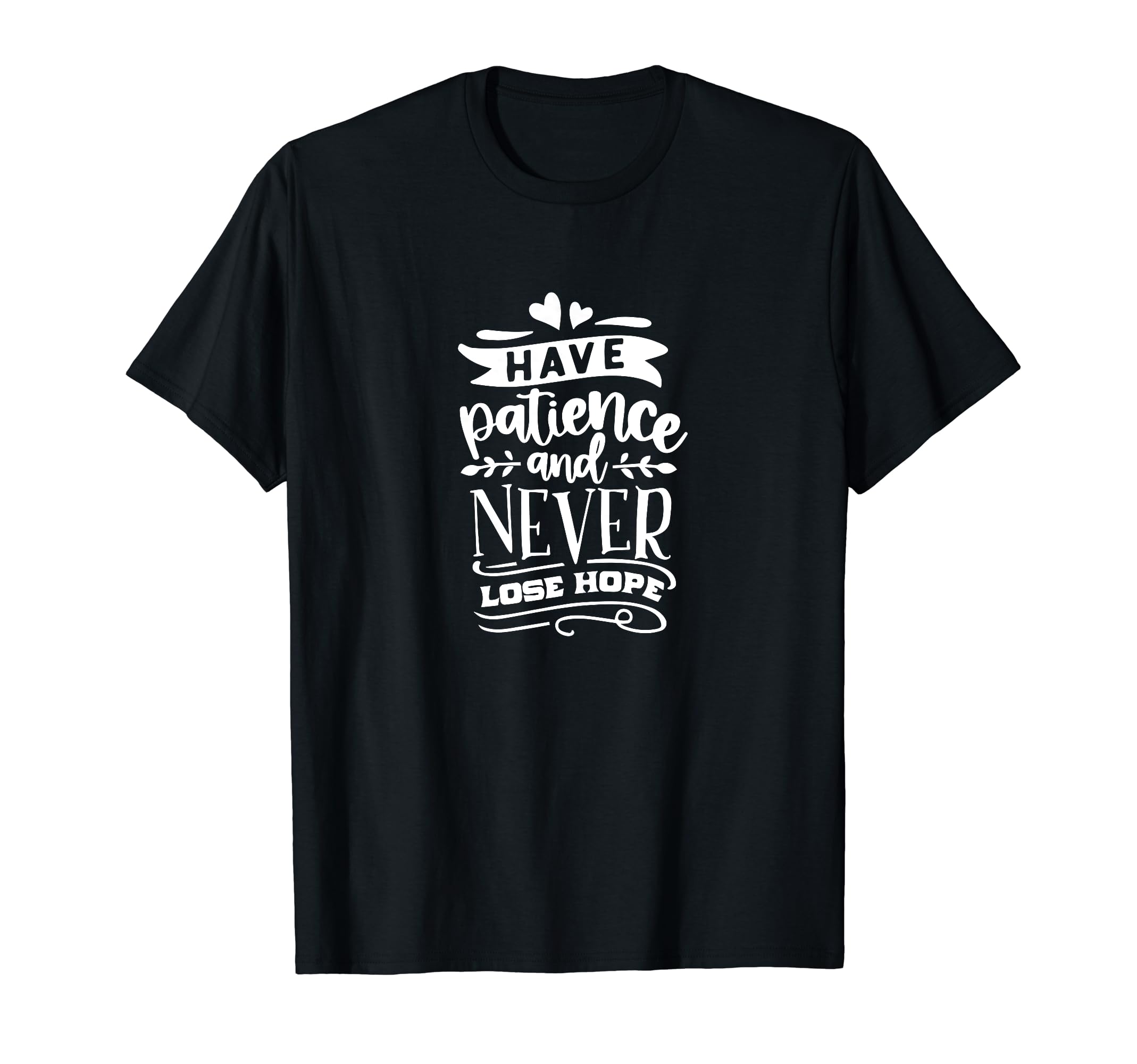 Have Patience And Never Lose Hope T-Shirt - Aesthetic Graphic Men Women - T-Shirt, Sweatshirt, Hoodie
