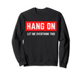 Hang Let Me Overthink This Sweatshirt - Unique Graphic Unisex - T-Shirt, Sweatshirt, Hoodie