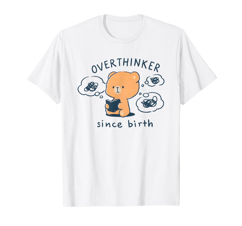 Mocha Bear Overthinker Since Birth T-Shirt - Fun Novelty Design for Adults - T-Shirt, Sweatshirt, Hoodie