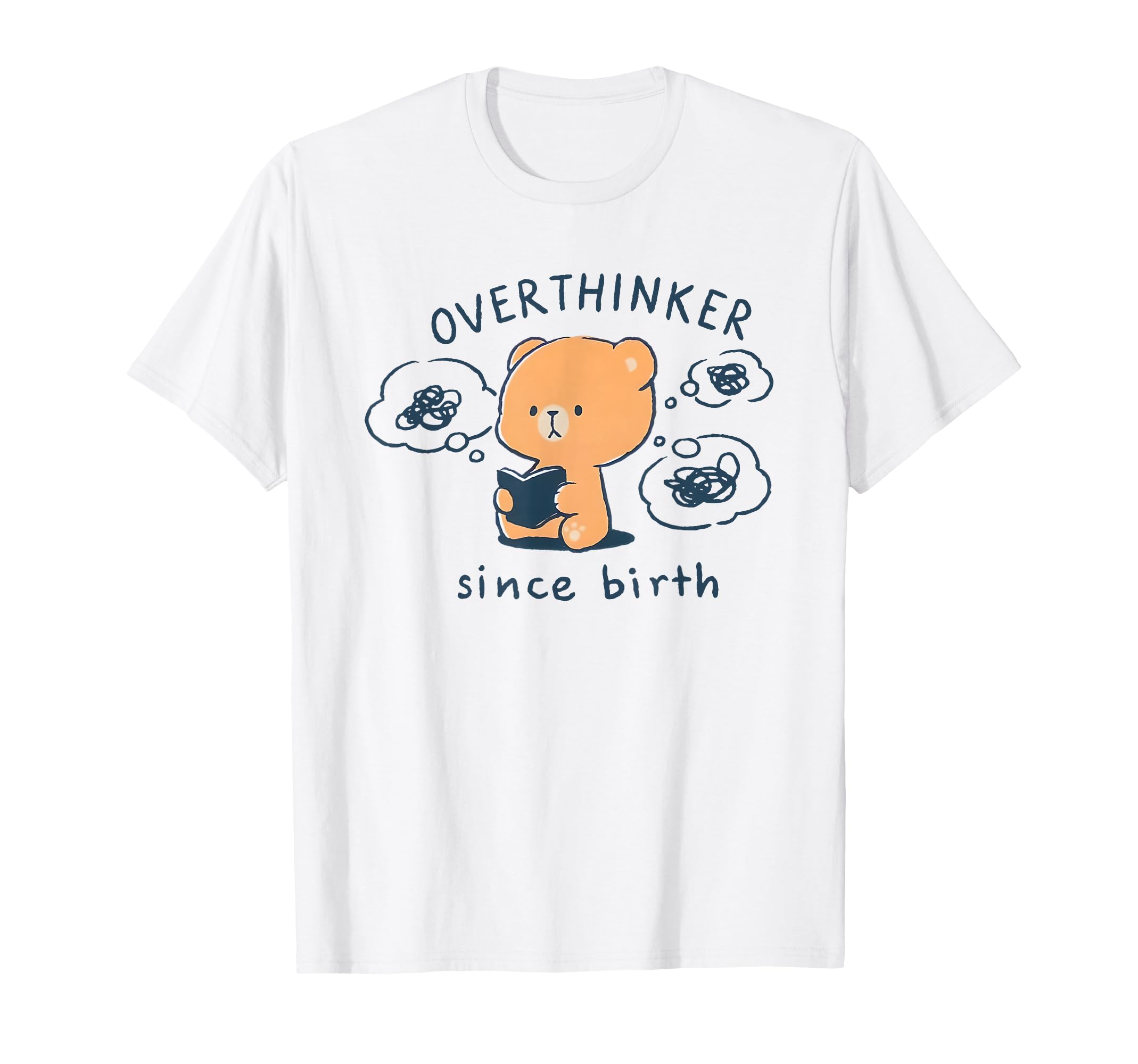 Mocha Bear Overthinker Since Birth T-Shirt - Fun Novelty Design for Adults - T-Shirt, Sweatshirt, Hoodie
