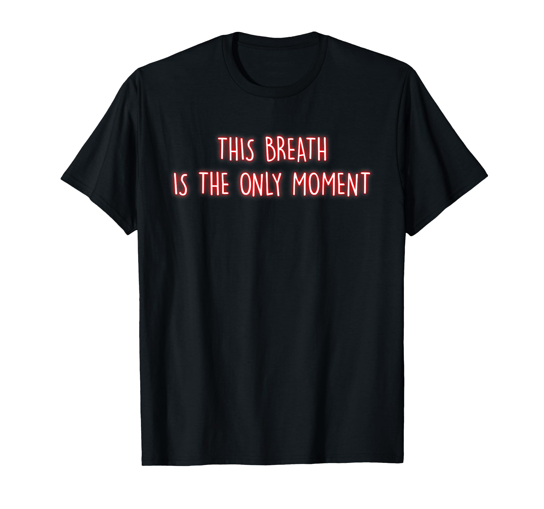 This Breath Is Only Moment Mindfulness T-Shirt - Fun Novelty Design Unisex - T-Shirt, Sweatshirt, Hoodie