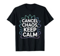 Cancel Chaos Keep Calm Mindfulness T-Shirt - Aesthetic Graphic Unisex - T-Shirt, Sweatshirt, Hoodie