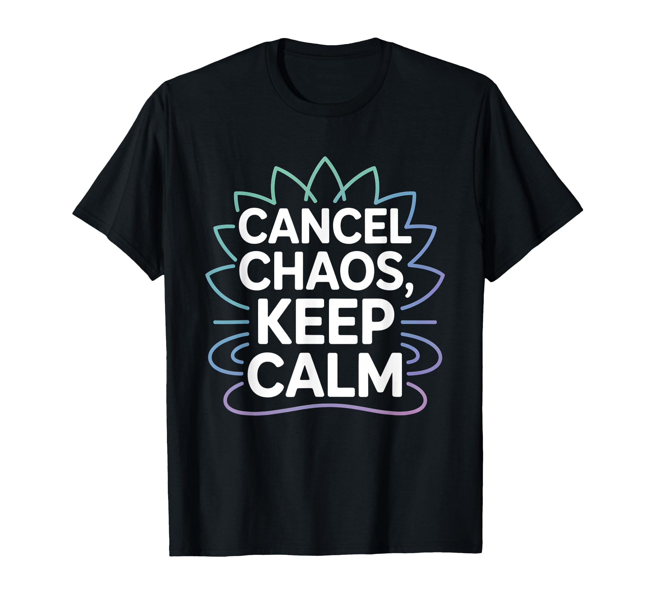Cancel Chaos Keep Calm Mindfulness T-Shirt - Aesthetic Graphic Unisex - T-Shirt, Sweatshirt, Hoodie