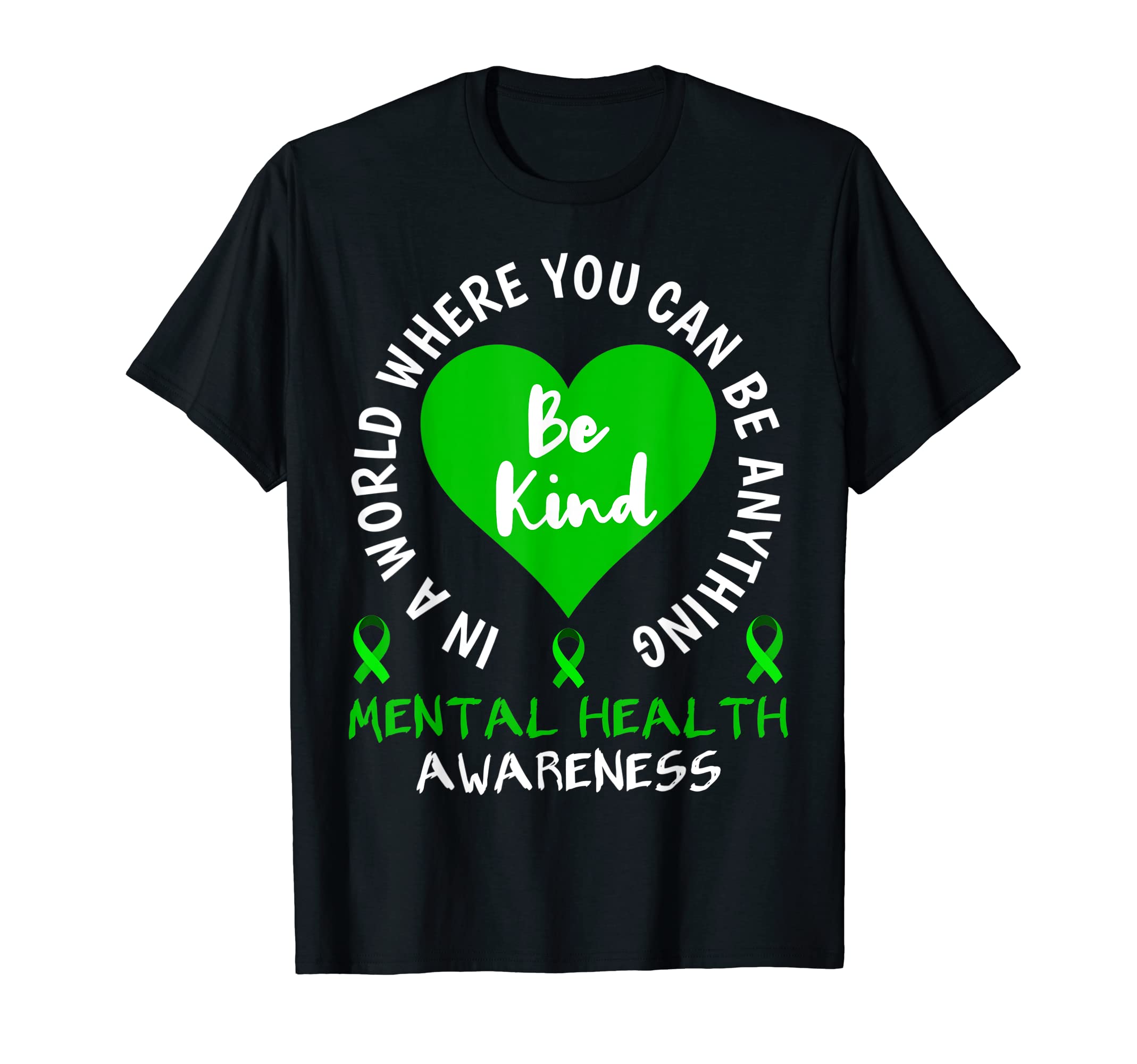 Mental Health Awareness Month 2023 Be T-Shirt - Custom Art Print Men Women - T-Shirt, Sweatshirt, Hoodie