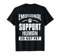 Emotional Support Human Do Not Pet T-Shirt - Minimalist Print Men Women - T-Shirt, Sweatshirt, Hoodie