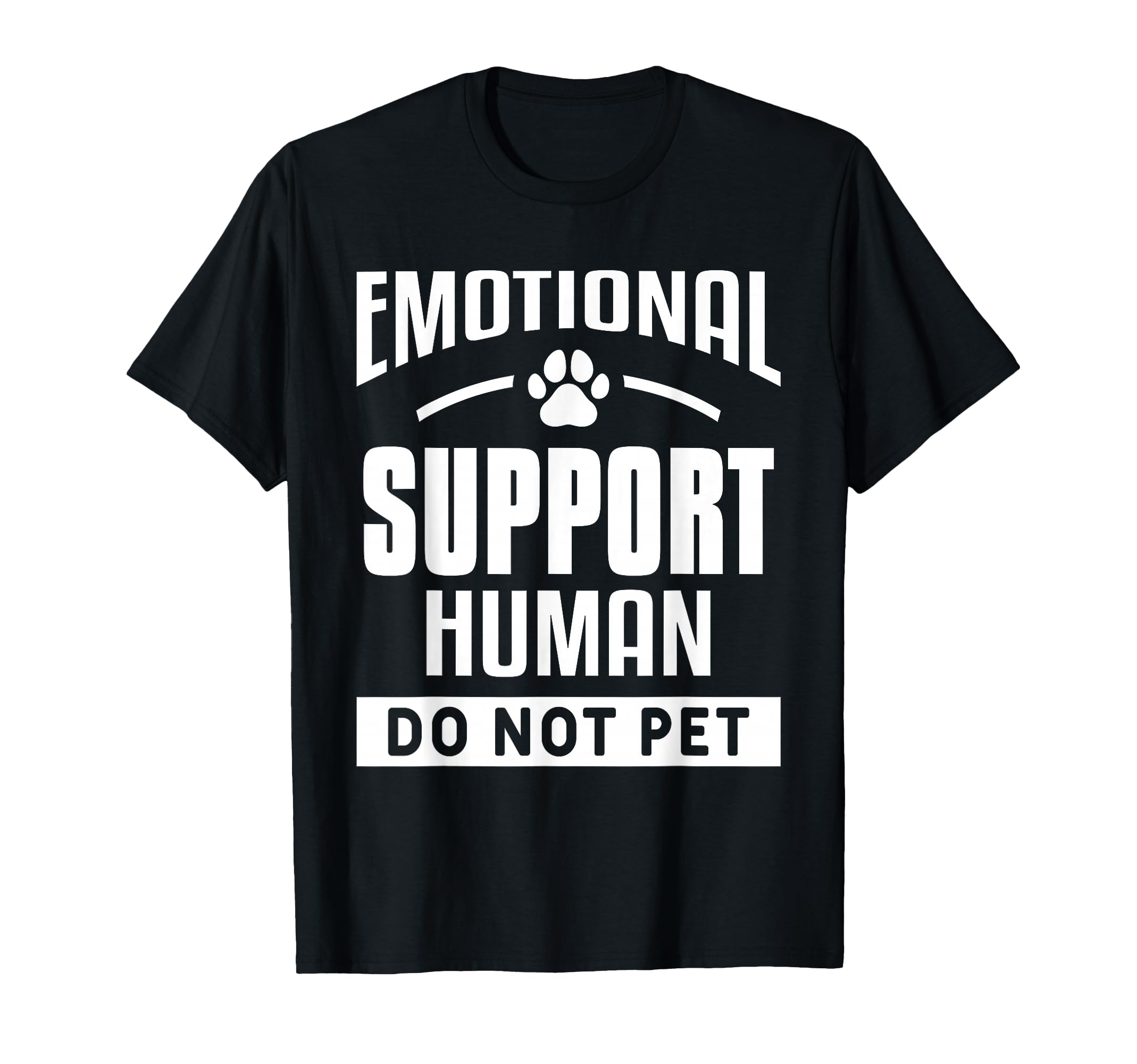 Emotional Support Human Do Not Pet T-Shirt - Minimalist Print Men Women - T-Shirt, Sweatshirt, Hoodie
