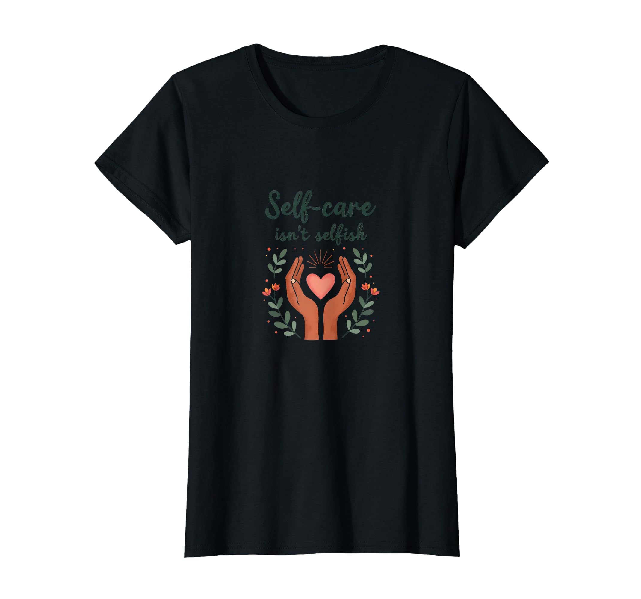 Self Care Isnt Selfish Mental Health T-Shirt - Unique Graphic Unisex - T-Shirt, Sweatshirt, Hoodie