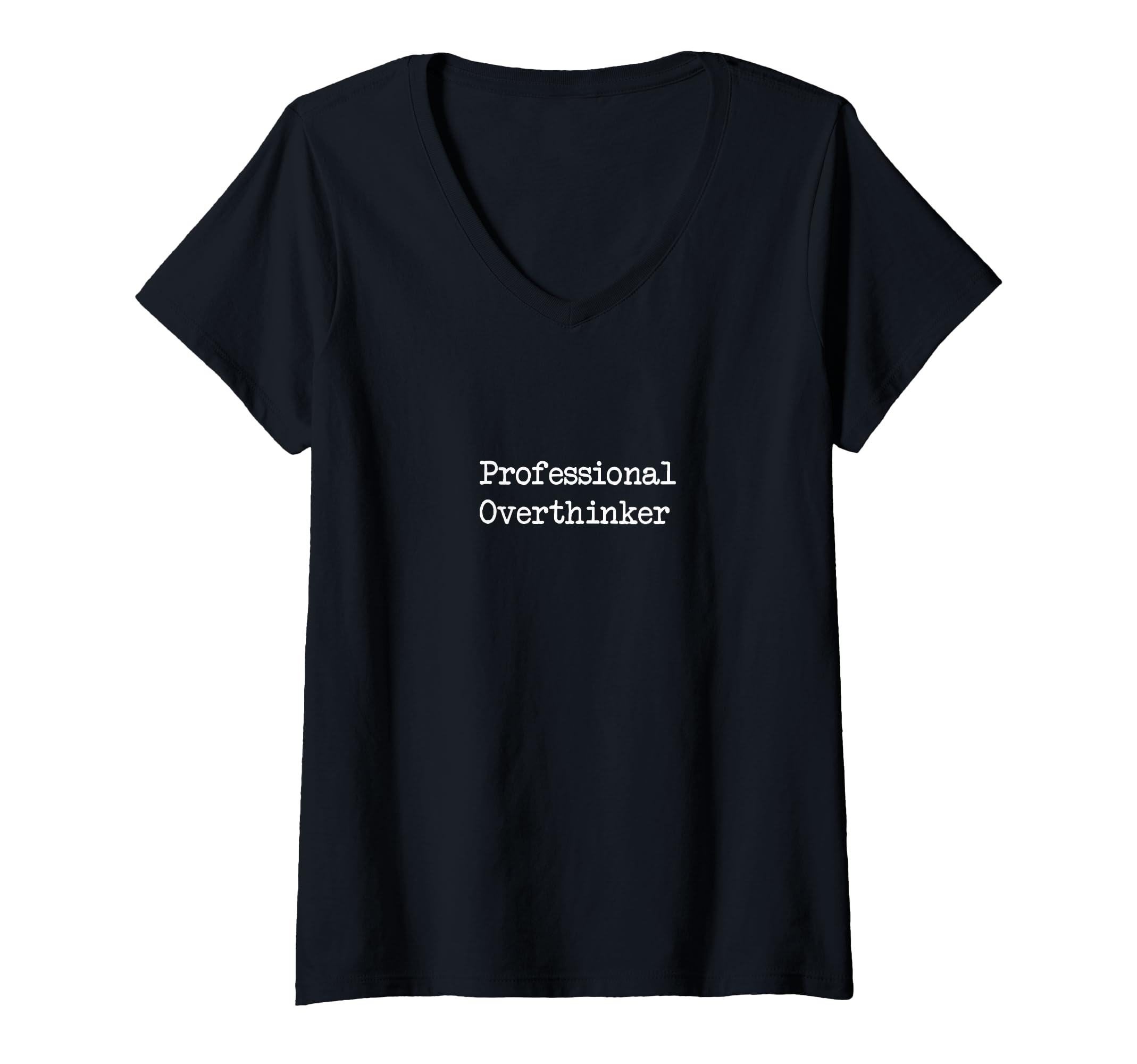 Womens Professional Overthinker Funny V T-Shirt - Unique Graphic Unisex - T-Shirt, Sweatshirt, Hoodie