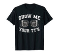 Funny Show Me Your Tts Twin Turbo Racing T-Shirt - Unique Graphic Unisex - T-Shirt, Sweatshirt, Hoodie