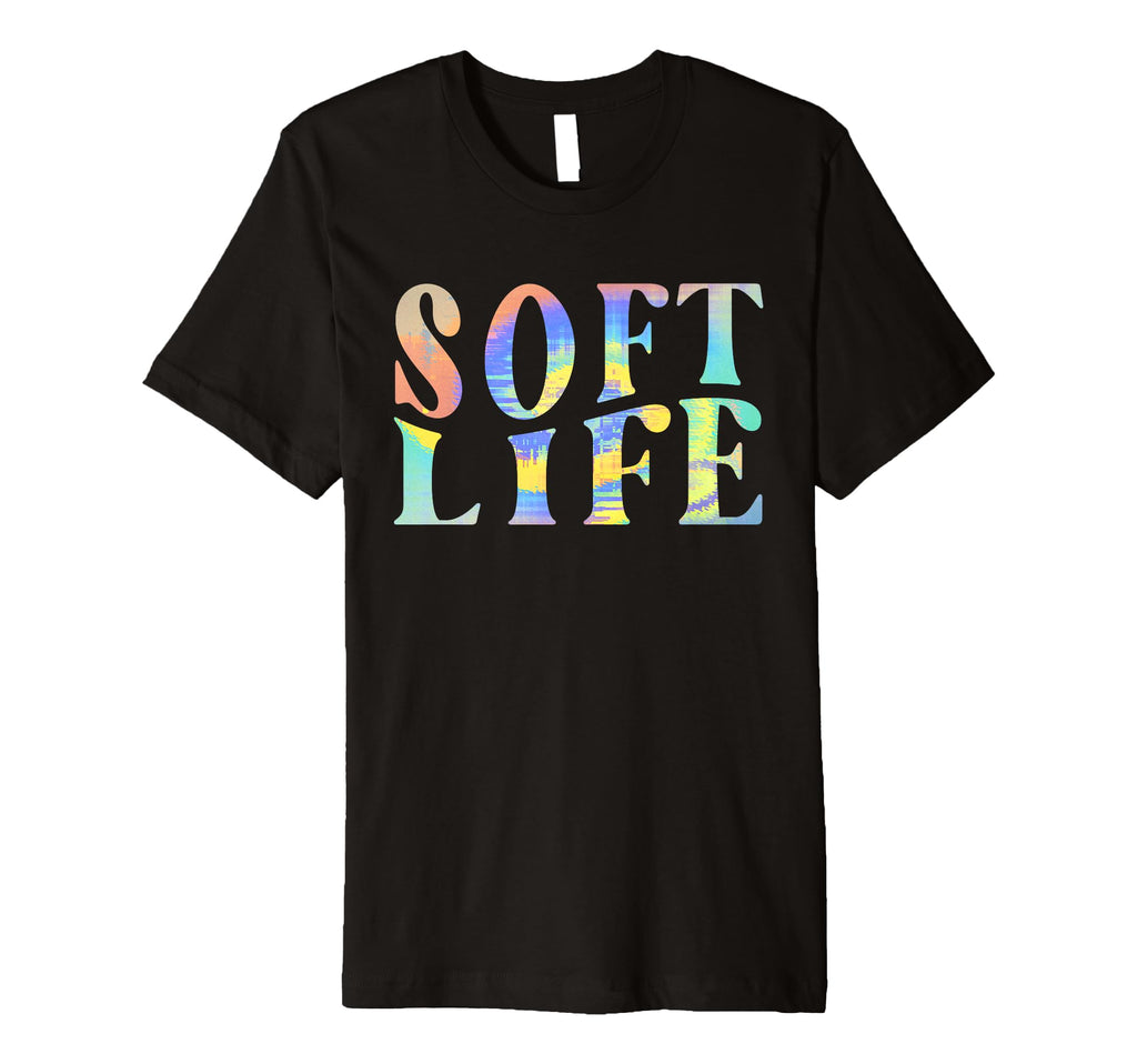 Soft Life Dont Stress Free Softlife T-Shirt - Custom Art Print Men Women - T-Shirt, Sweatshirt, Hoodie
