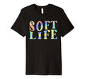 Soft Life Dont Stress Free Softlife T-Shirt - Custom Art Print Men Women - T-Shirt, Sweatshirt, Hoodie