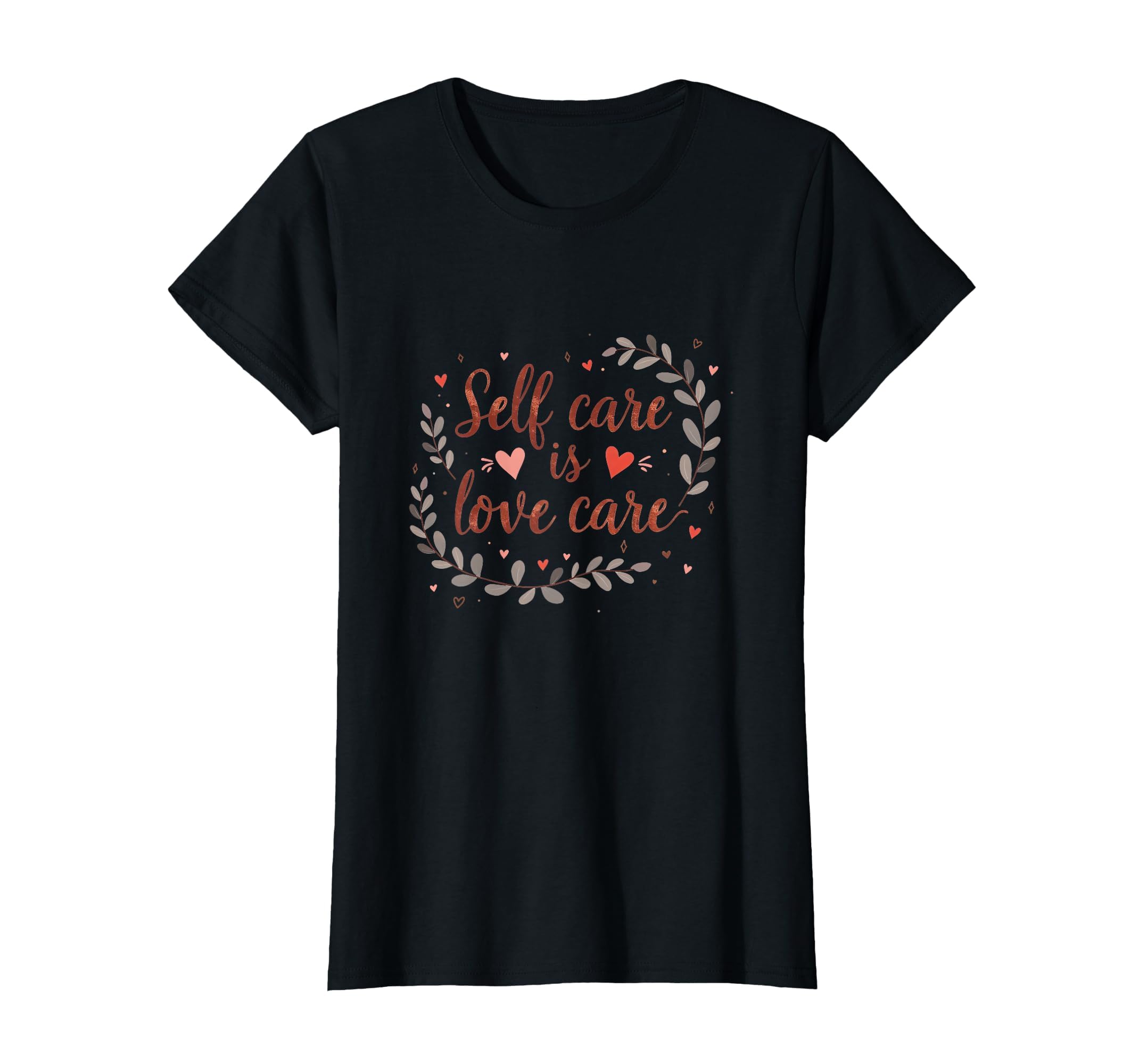Self Care Is Love Care Valentines T-Shirt - Custom Art Print for Adults - T-Shirt, Sweatshirt, Hoodie