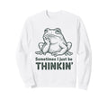 Sometimes I Just Be Thinkin Funny Sweatshirt - Unique Graphic for Adults - T-Shirt, Sweatshirt, Hoodie