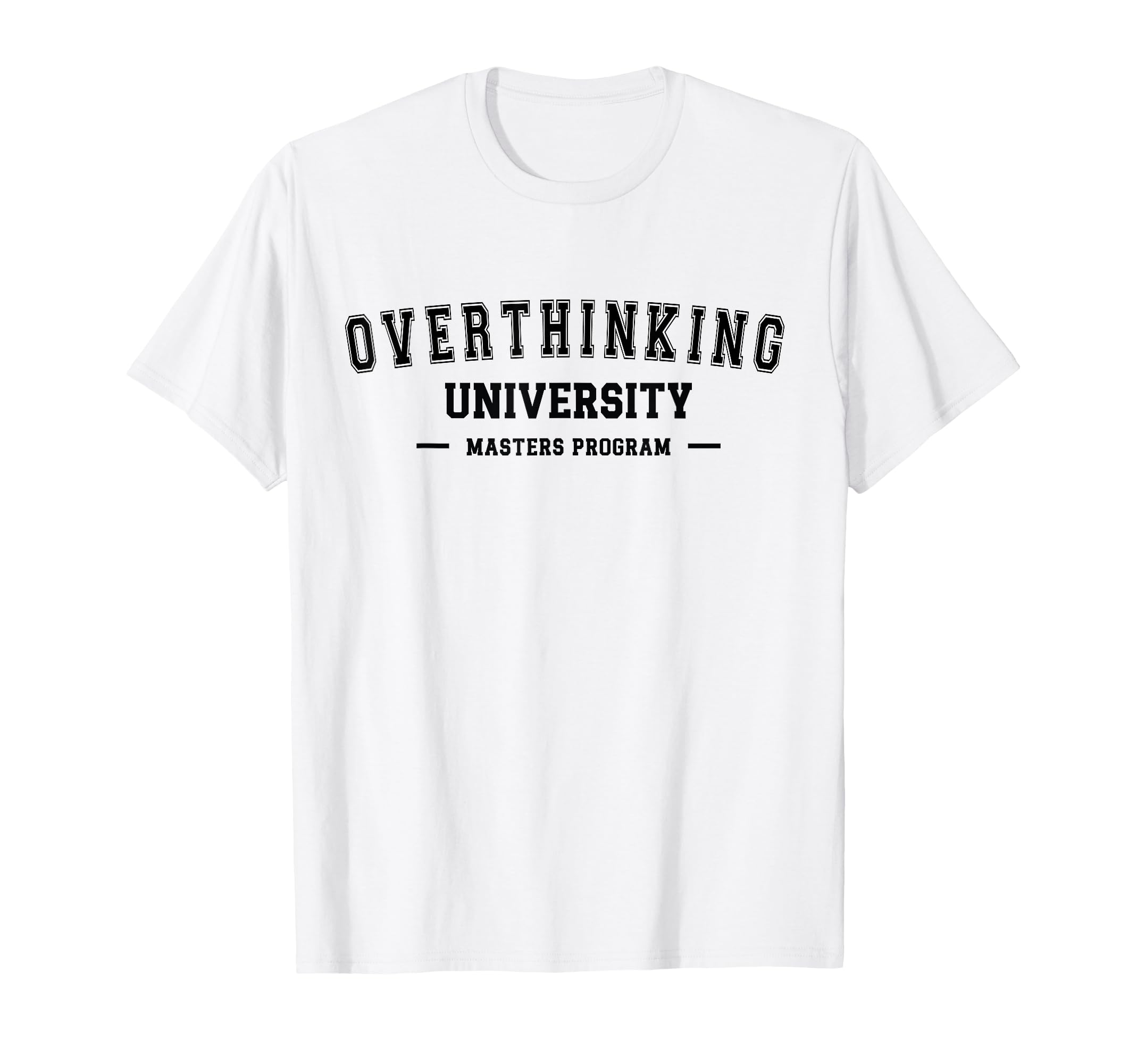 Overthinking University Funny T-Shirt - Aesthetic Graphic Men Women - T-Shirt, Sweatshirt, Hoodie