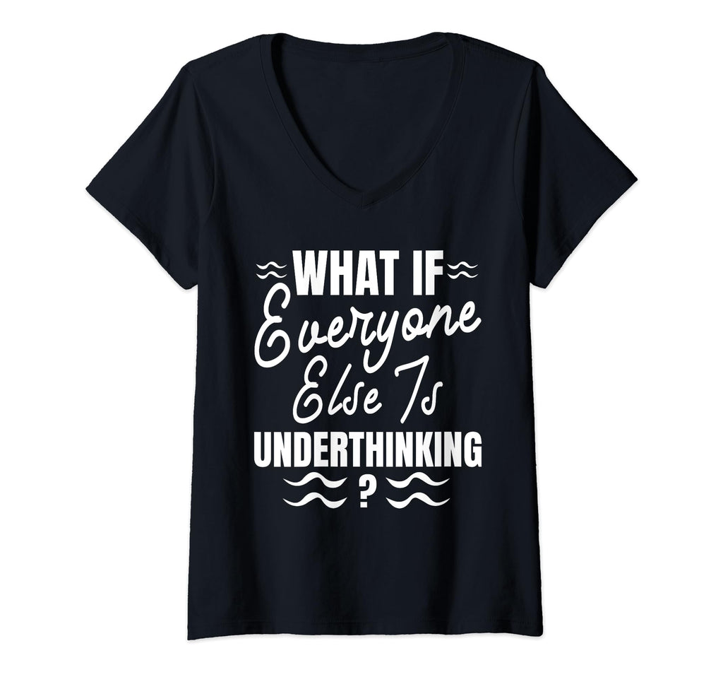Womens Funny Overthinker What If T-Shirt - Custom Art Print Men Women - T-Shirt, Sweatshirt, Hoodie