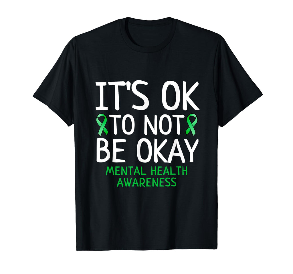 Its Ok To Not Be Okay Mental Health T-Shirt - Casual Everyday Wear Unisex - T-Shirt, Sweatshirt, Hoodie
