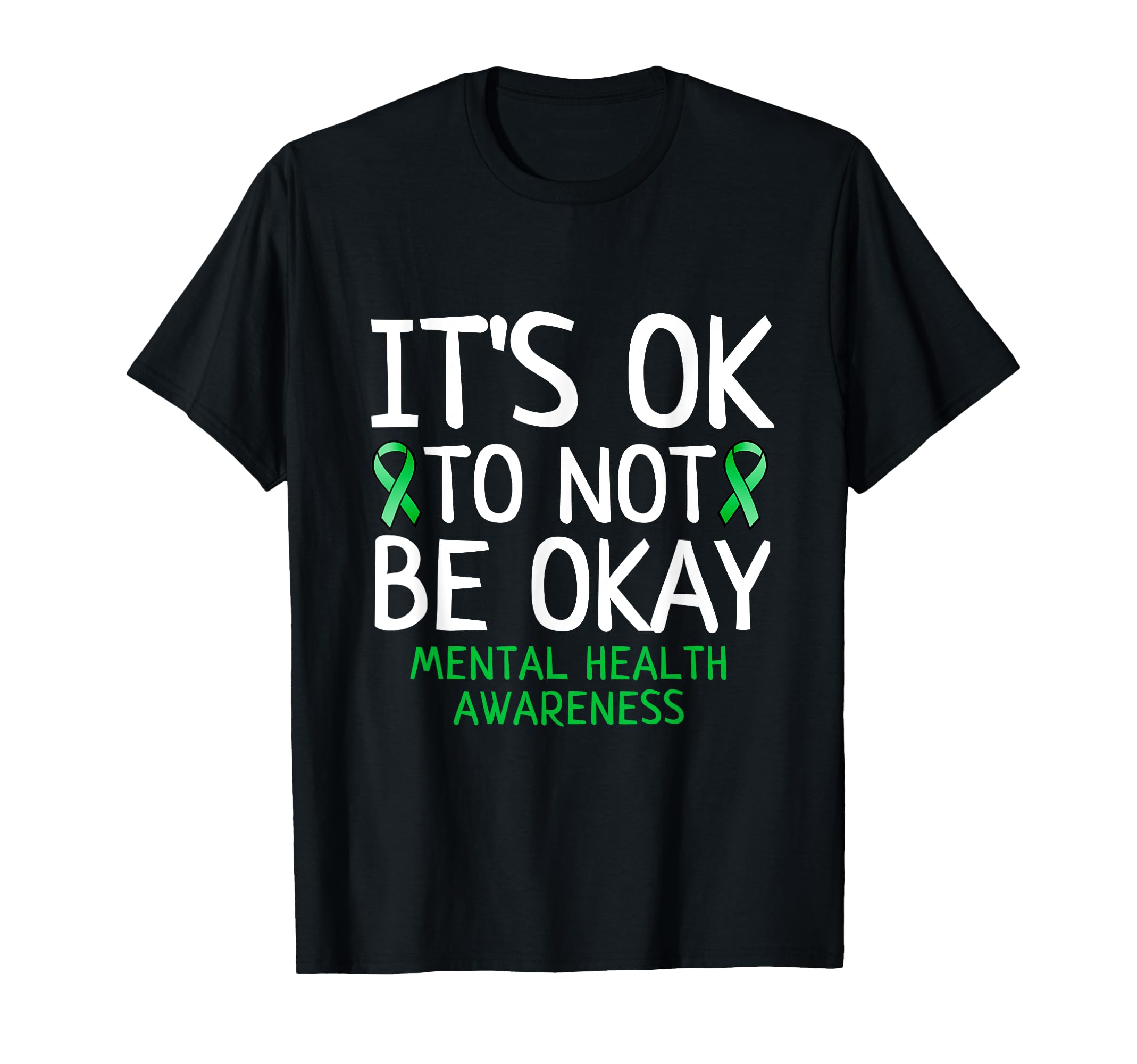 Its Ok To Not Be Okay Mental Health T-Shirt - Casual Everyday Wear Unisex - T-Shirt, Sweatshirt, Hoodie