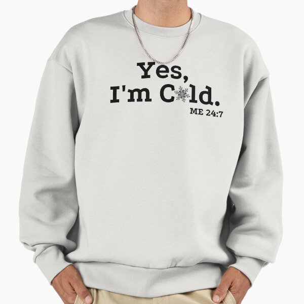 Yes, I'm Cold. ME 24:7 with Snowflake Version 2 by - Adult & Kids T-Shirts, Sweatshirts & Hoodies apparel design preview 1