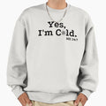 Yes, I'm Cold. ME 24:7 with Snowflake Version 2 by - Adult & Kids T-Shirts, Sweatshirts & Hoodies apparel design preview 1