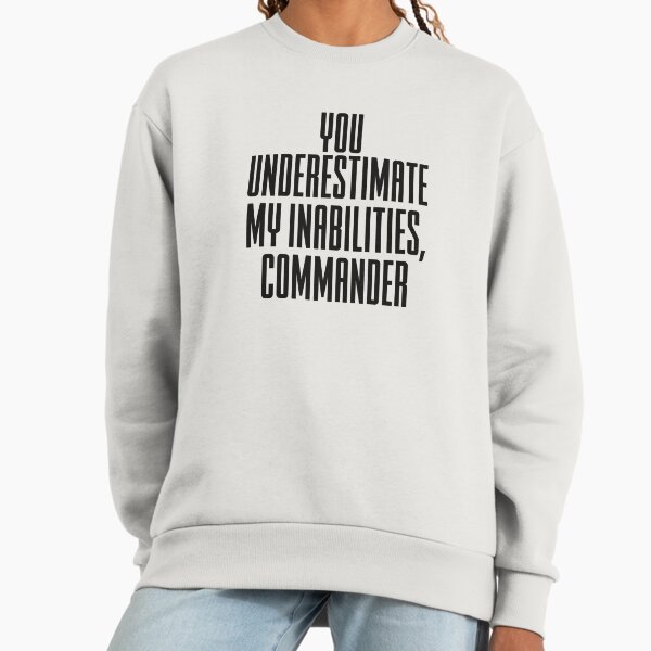 You underestimate my inabilities, commander - Adult & Kids T-Shirts, Sweatshirts & Hoodies apparel design preview 1