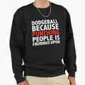 Dodgeball because punching people is frowned upon - Adult & Kids T-Shirts, Sweatshirts & Hoodies apparel design preview 1