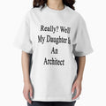 Really? Well My Daughter Is An Architect - Adult & Kids T-Shirts, Sweatshirts & Hoodies apparel design preview 1