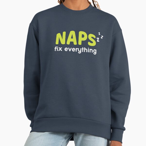 Naps fix everything, hobbies include napping - Adult & Kids T-Shirts, Sweatshirts & Hoodies apparel design preview 1
