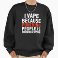 I vape because punching people is frowned upon vaping - Adult & Kids T-Shirts, Sweatshirts & Hoodies apparel design preview 1