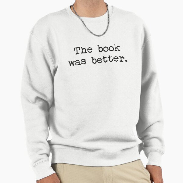 The Book Was Better. - Adult & Kids T-Shirts, Sweatshirts & Hoodies apparel design preview 1