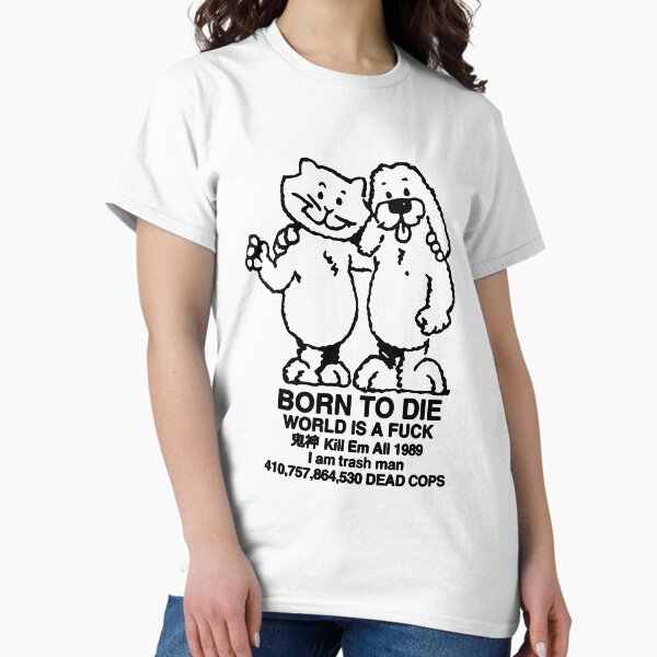 Born To Die World Is A F**K - Adult & Kids T-Shirts, Sweatshirts & Hoodies apparel design preview 1