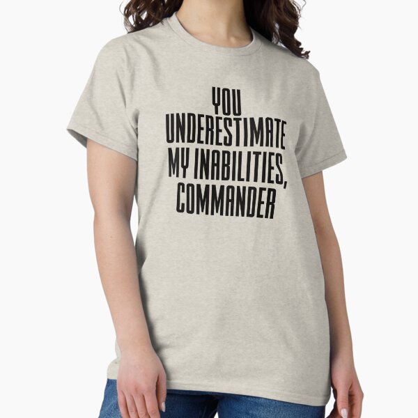 You underestimate my inabilities, commander - Adult & Kids T-Shirts, Sweatshirts & Hoodies apparel design preview 1