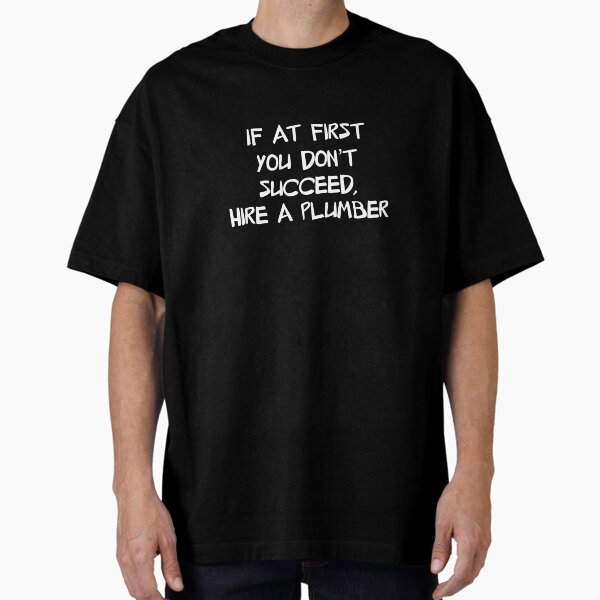 Hire a plumber - Adult & Kids T-Shirts, Sweatshirts & Hoodies apparel design preview 1