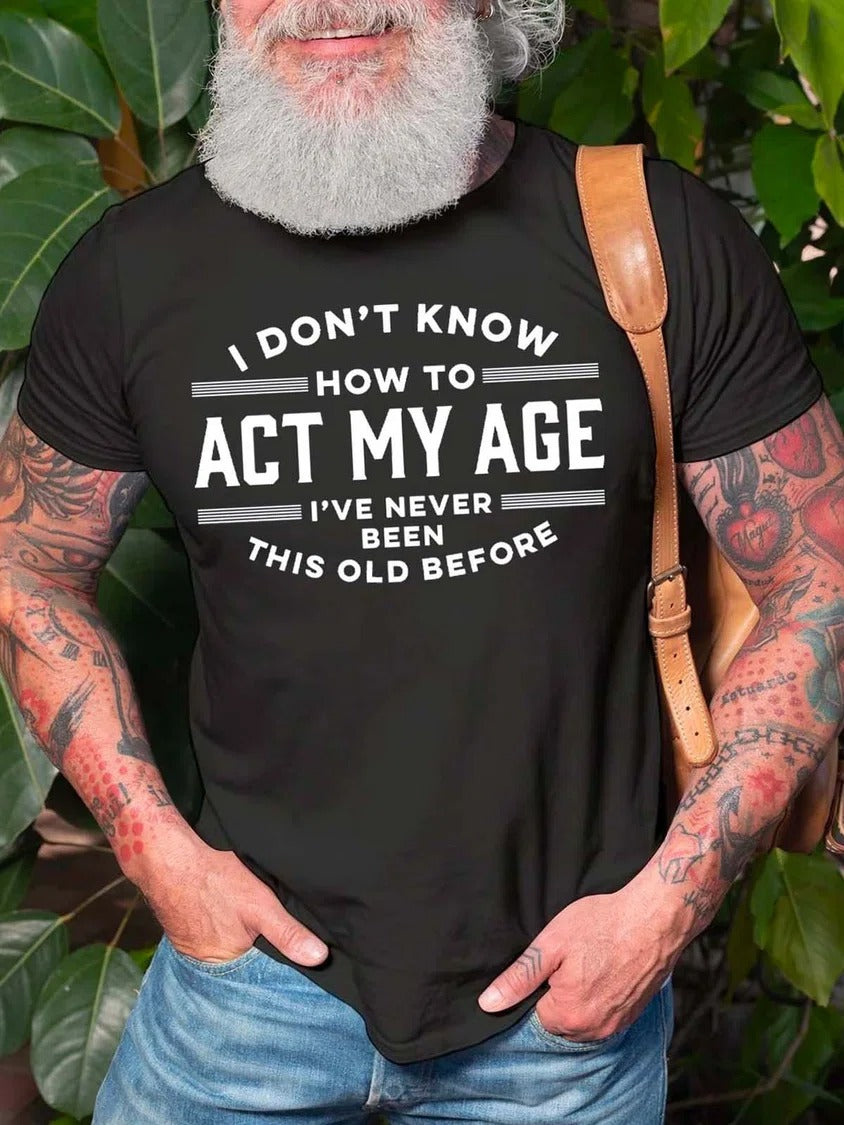 I Do Not Know How To Act My Age Have Never Been This - Adult & Kids T-Shirts, Sweatshirts & Hoodies apparel design preview 4